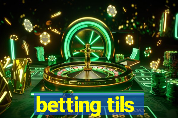 betting tils