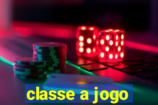 classe a jogo