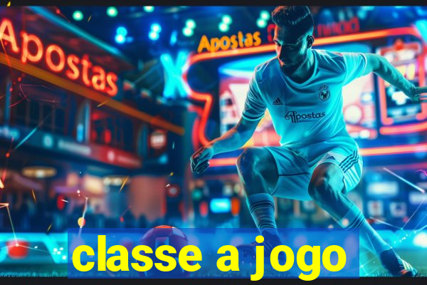 classe a jogo