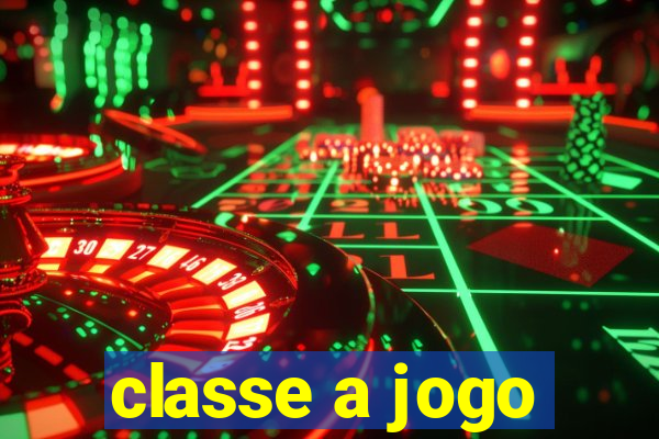 classe a jogo