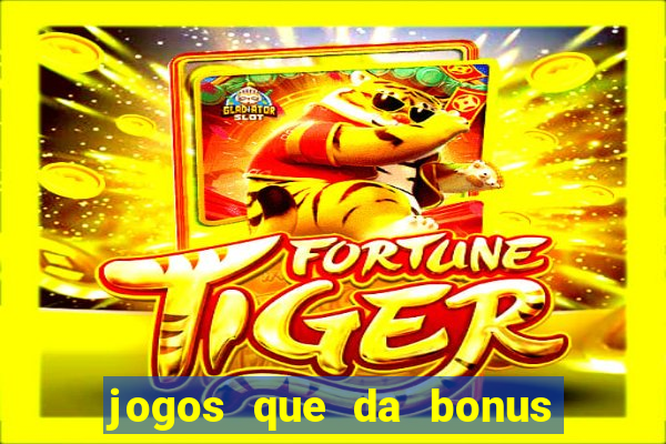 jogos que da bonus de cadastro