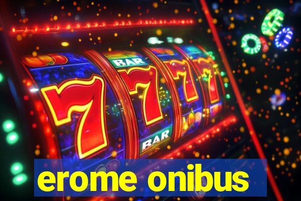 erome onibus