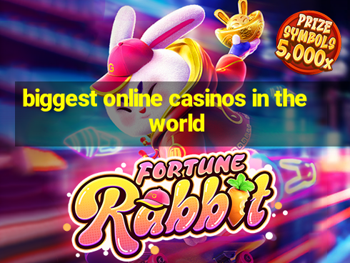 biggest online casinos in the world