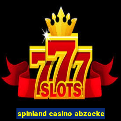 spinland casino abzocke