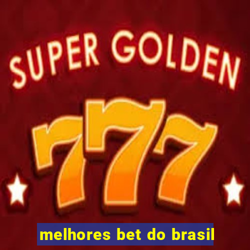 melhores bet do brasil