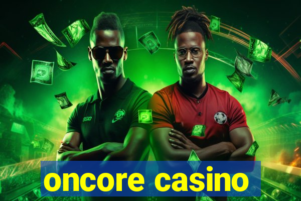 oncore casino