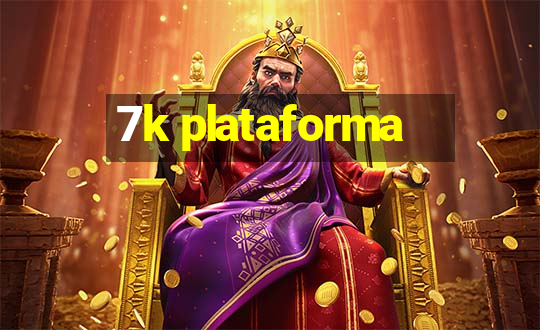 7k plataforma