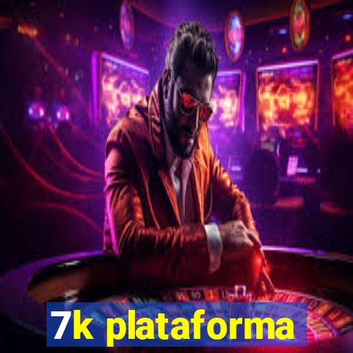 7k plataforma