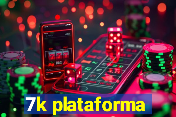 7k plataforma