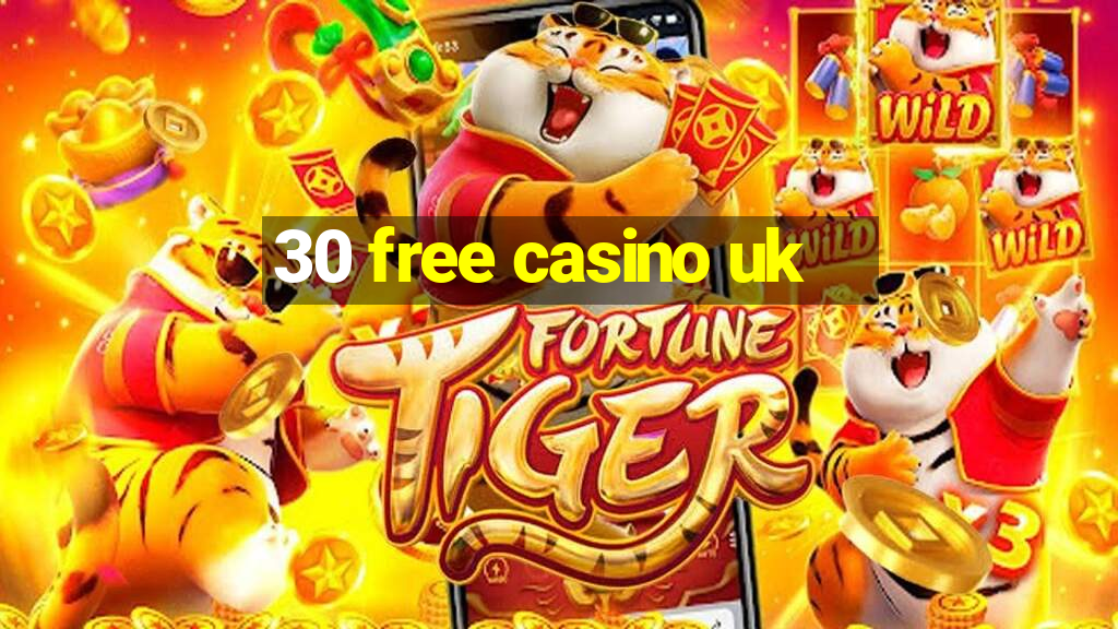 30 free casino uk