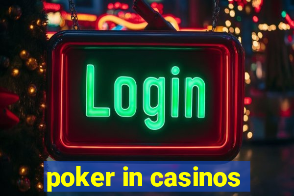 poker in casinos