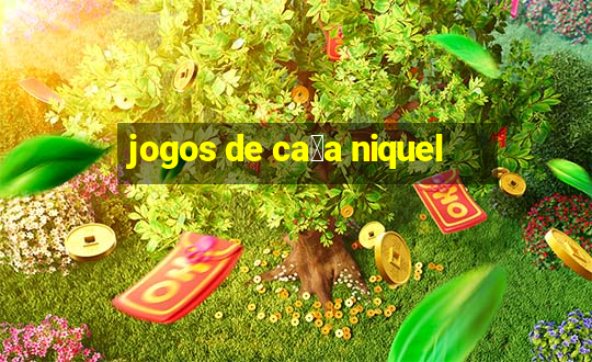 jogos de ca莽a niquel