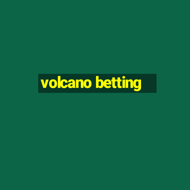 volcano betting