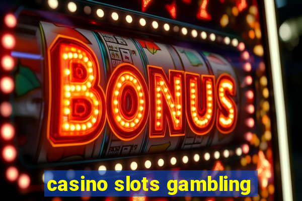 casino slots gambling