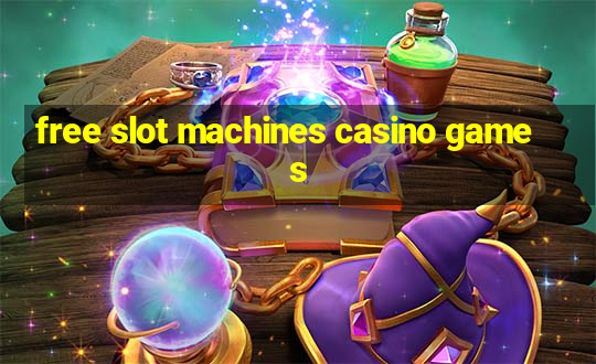 free slot machines casino games