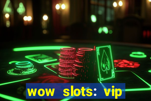 wow slots: vip online casino