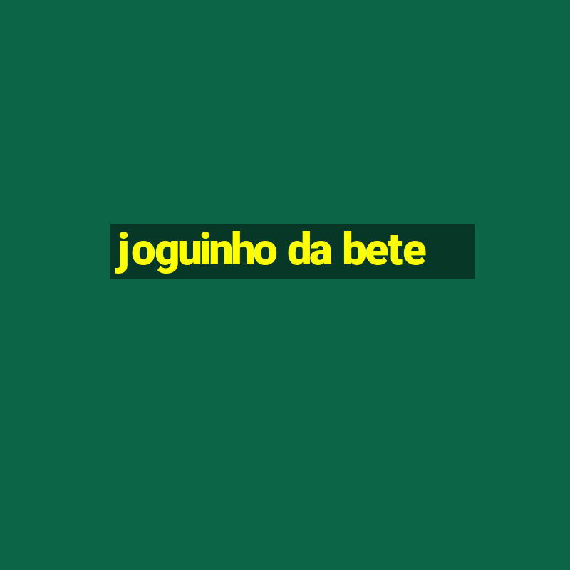 joguinho da bete