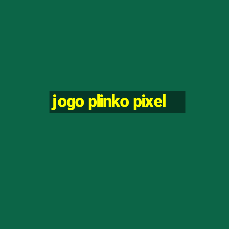 jogo plinko pixel