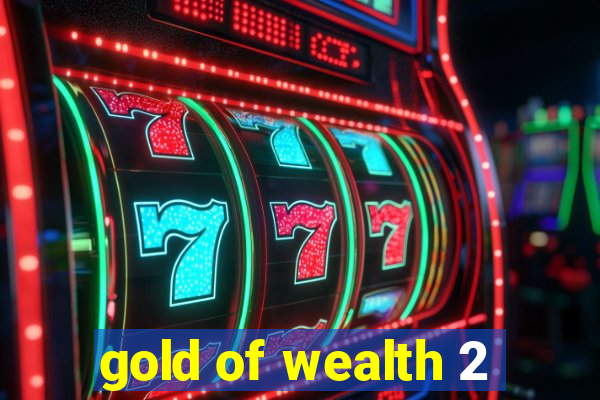 gold of wealth 2