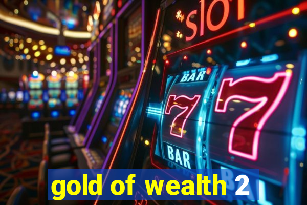 gold of wealth 2