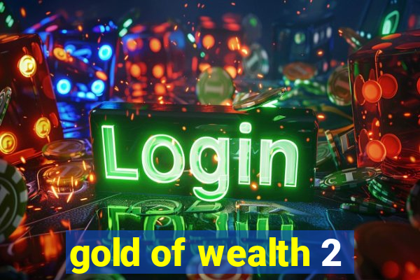 gold of wealth 2