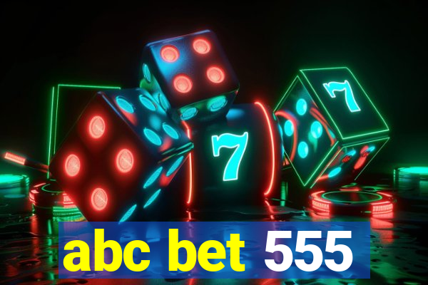 abc bet 555