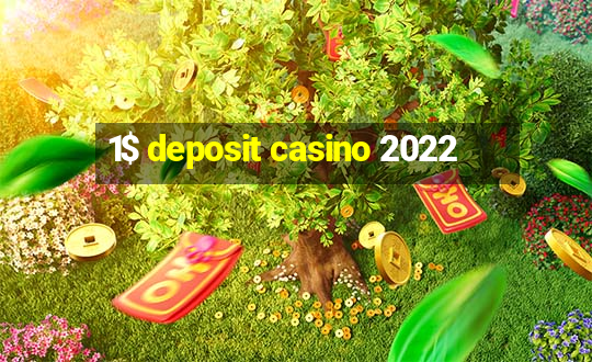 1$ deposit casino 2022