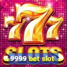 9999 bet slot