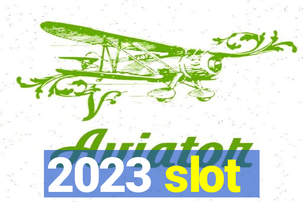 2023 slot