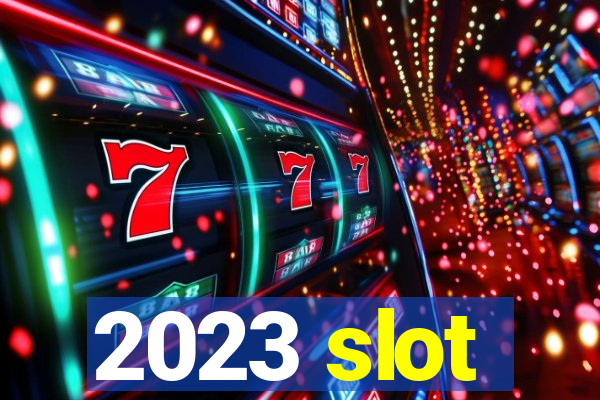 2023 slot