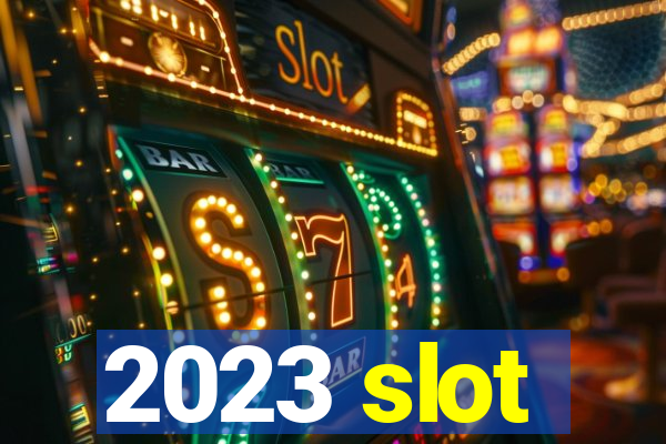 2023 slot