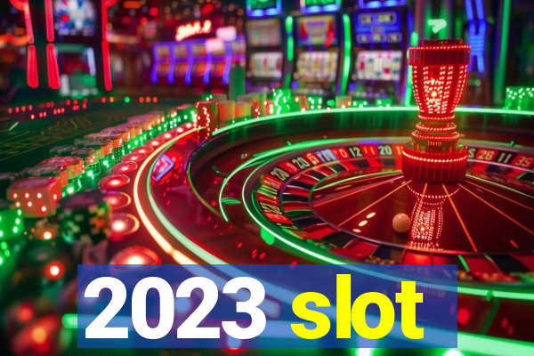 2023 slot