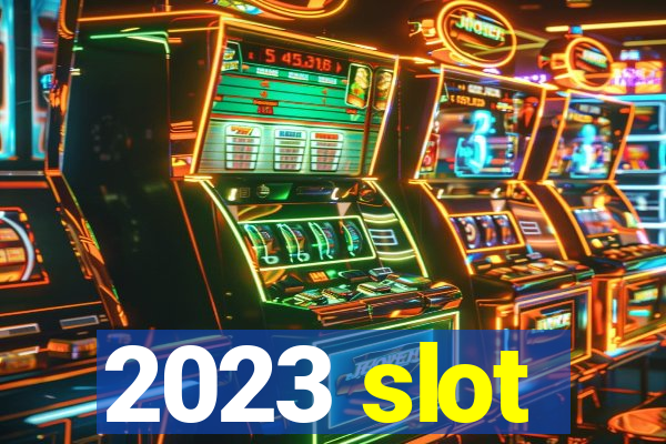 2023 slot