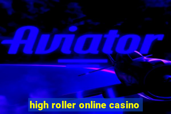 high roller online casino