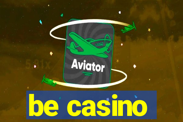 be casino