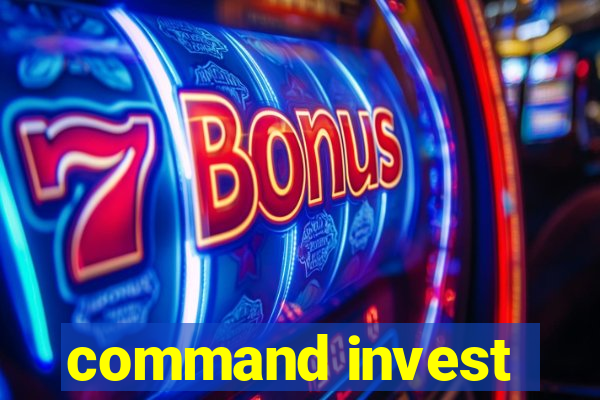 command invest