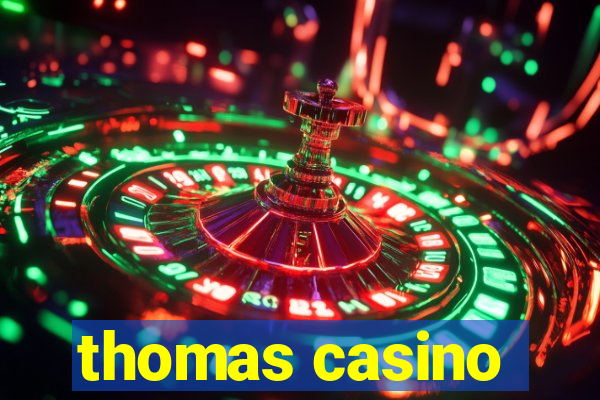 thomas casino