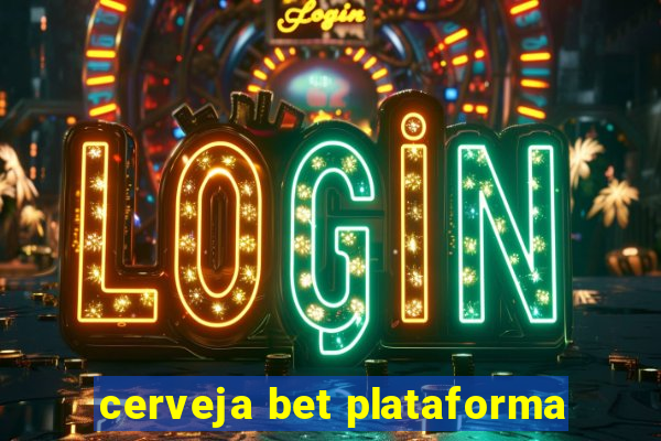 cerveja bet plataforma