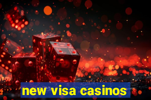 new visa casinos