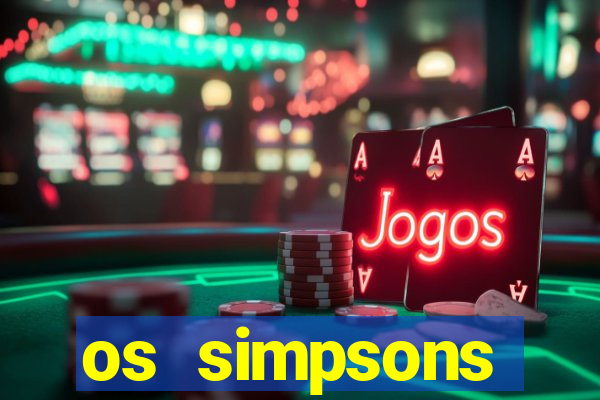 os simpsons assistir online dublado