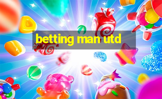 betting man utd