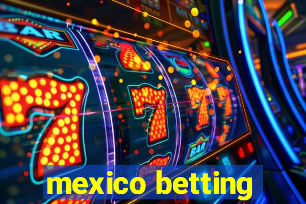 mexico betting