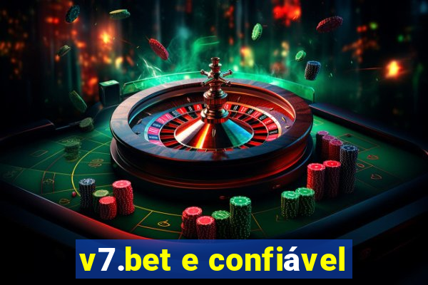 v7.bet e confiável