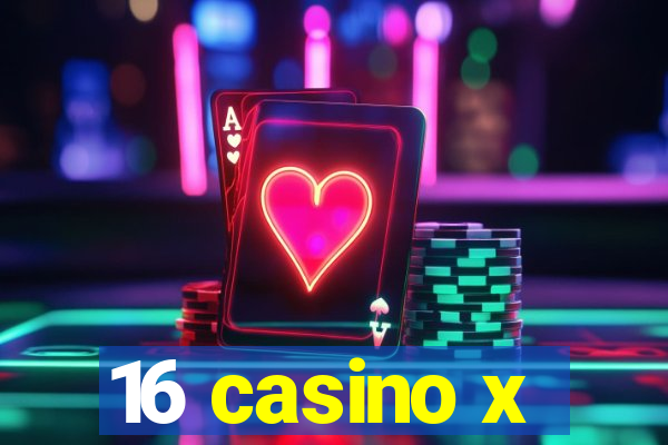 16 casino x