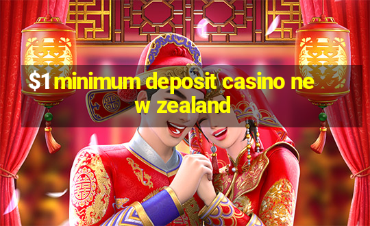 $1 minimum deposit casino new zealand