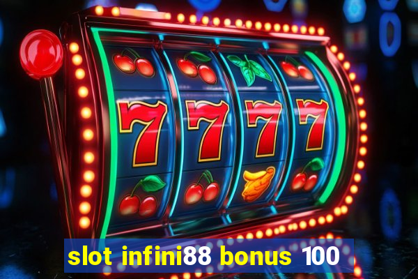 slot infini88 bonus 100