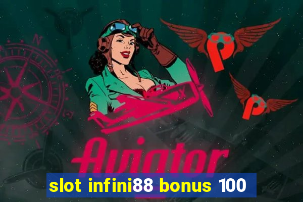 slot infini88 bonus 100