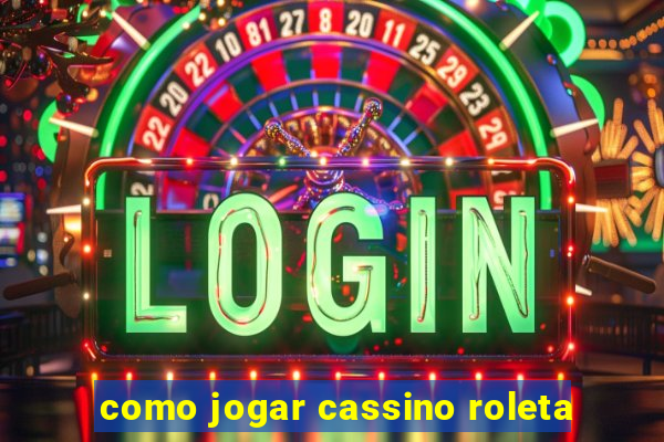 como jogar cassino roleta