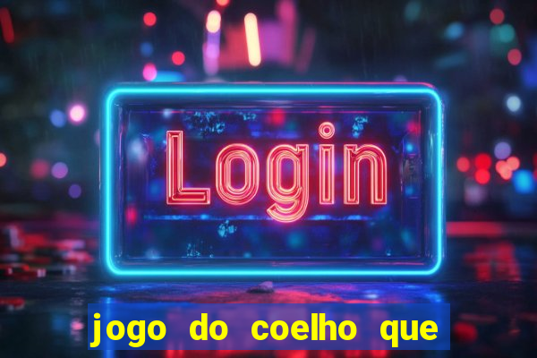 jogo do coelho que dá dinheiro