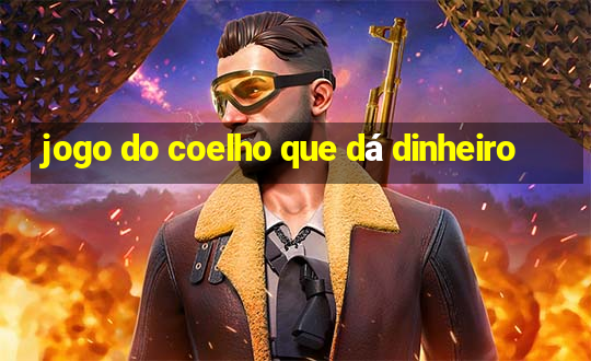 jogo do coelho que dá dinheiro